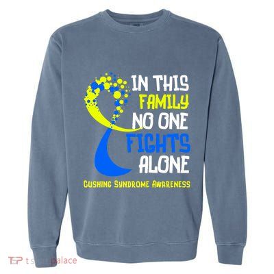 Cushing Syndrome Awareness Blue Yellow Ribbon Family Fighter Garment-Dyed Sweatshirt