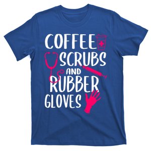 Coffee Scrubs And Rubber Gloves Medical Nurse Doctor Funny Gift T-Shirt