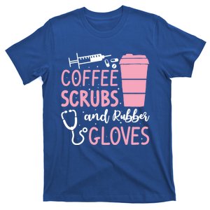 Coffee Scrubs And Rubber Gloves Medical Nurse Doctor Gift T-Shirt