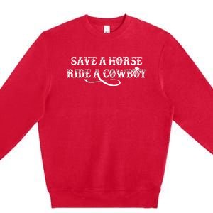 Cow Save A Horse Ride A Cow Rodeo Western Country Premium Crewneck Sweatshirt