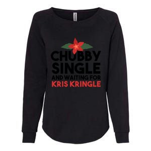 Chubby Single And Waiting For Kris Kringle Christmas Womens California Wash Sweatshirt