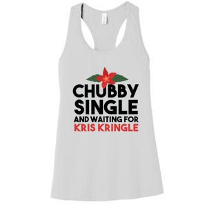 Chubby Single And Waiting For Kris Kringle Christmas Women's Racerback Tank