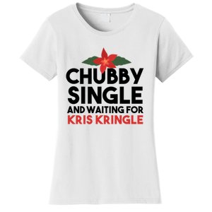 Chubby Single And Waiting For Kris Kringle Christmas Women's T-Shirt