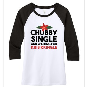 Chubby Single And Waiting For Kris Kringle Christmas Women's Tri-Blend 3/4-Sleeve Raglan Shirt