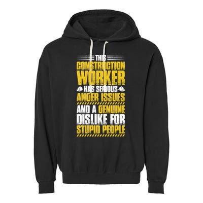 Construction Site Anger Issues Construction Worker Gift Garment-Dyed Fleece Hoodie