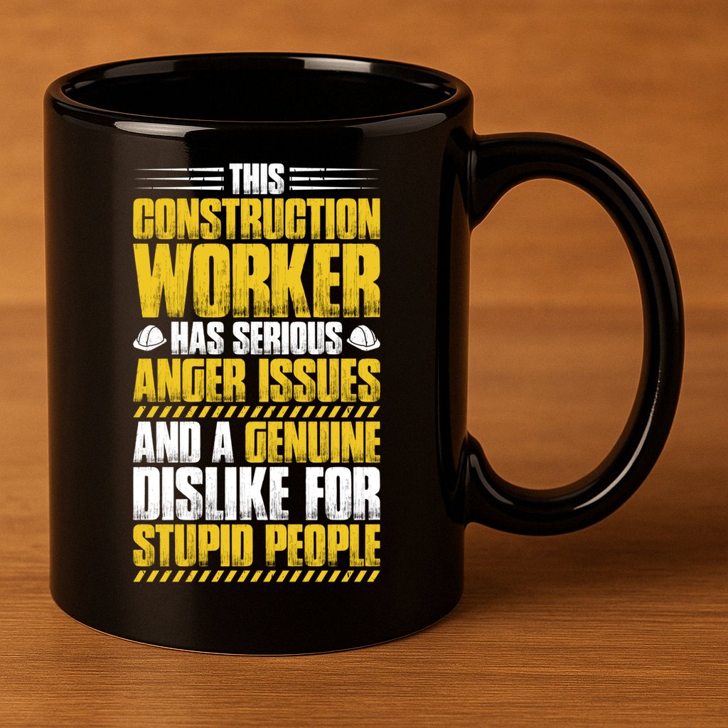 Construction Site Anger Issues Construction Worker Gift 11oz C Handle Ceramic Mug