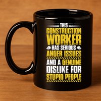 Construction Site Anger Issues Construction Worker Gift 11oz C Handle Ceramic Mug