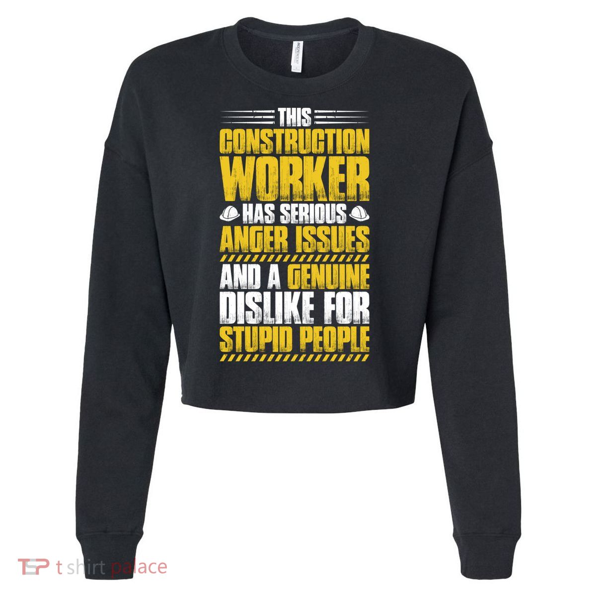 Construction Site Anger Issues Construction Worker Gift Cropped Pullover Crew