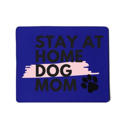 Cute Stay At Home Fur Dog Mom Life Fur Dog Mama Cool Gift Cool Gift Mousepad