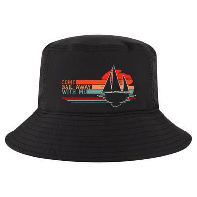 Come Sail Away With Me Sailing Boat Lover And Sailor Sail Cool Comfort Performance Bucket Hat