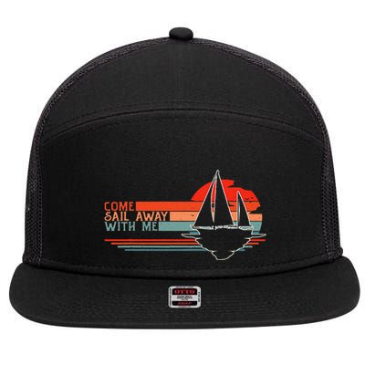 Come Sail Away With Me Sailing Boat Lover And Sailor Sail 7 Panel Mesh Trucker Snapback Hat