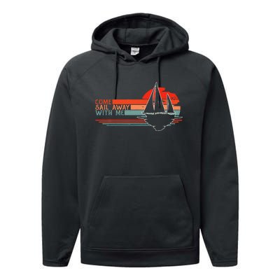 Come Sail Away With Me Sailing Boat Lover And Sailor Sail Performance Fleece Hoodie