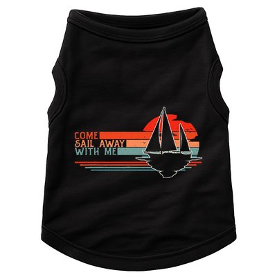 Come Sail Away With Me Sailing Boat Lover And Sailor Sail Doggie Tank
