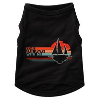 Come Sail Away With Me Sailing Boat Lover And Sailor Sail Doggie Tank
