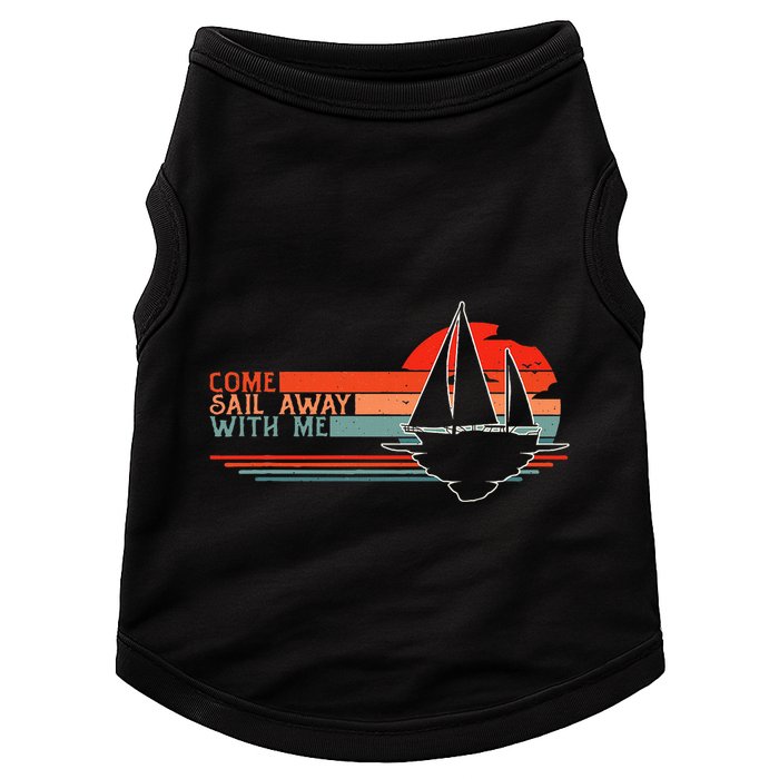 Come Sail Away With Me Sailing Boat Lover And Sailor Sail Doggie Tank