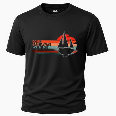 Come Sail Away With Me Sailing Boat Lover And Sailor Sail Performance Shirt