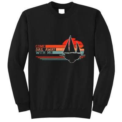 Come Sail Away With Me Sailing Boat Lover And Sailor Sail Sweatshirt