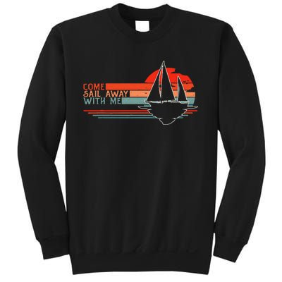 Come Sail Away With Me Sailing Boat Lover And Sailor Sail Sweatshirt