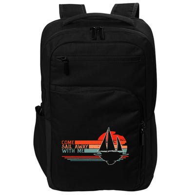 Come Sail Away With Me Sailing Boat Lover And Sailor Sail Impact Tech Backpack