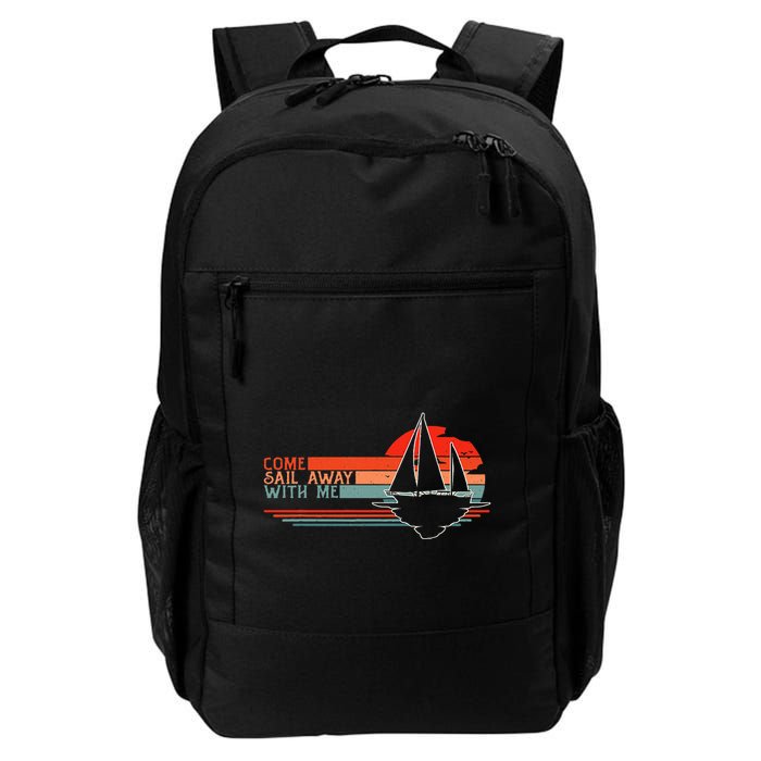 Come Sail Away With Me Sailing Boat Lover And Sailor Sail Backpack