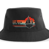Come Sail Away With Me Sailing Boat Lover And Sailor Sail Sustainable Bucket Hat