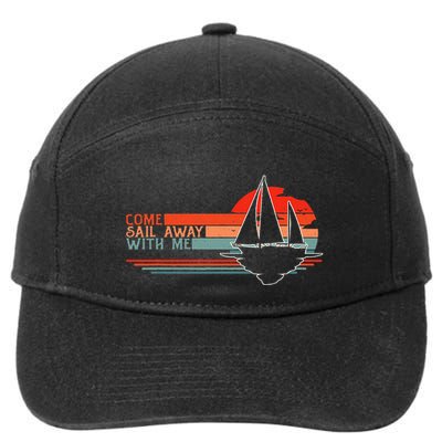 Come Sail Away With Me Sailing Boat Lover And Sailor Sail 7-Panel Snapback Hat