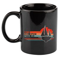 Come Sail Away With Me Sailing Boat Lover And Sailor Sail 11oz C Handle Ceramic Mug