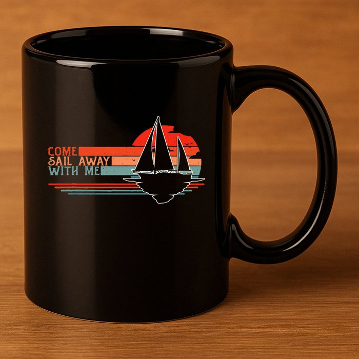 Come Sail Away With Me Sailing Boat Lover And Sailor Sail 11oz C Handle Ceramic Mug