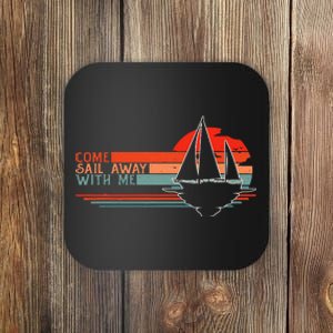 Come Sail Away With Me Sailing Boat Lover And Sailor Sail Coaster