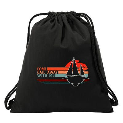 Come Sail Away With Me Sailing Boat Lover And Sailor Sail Drawstring Bag