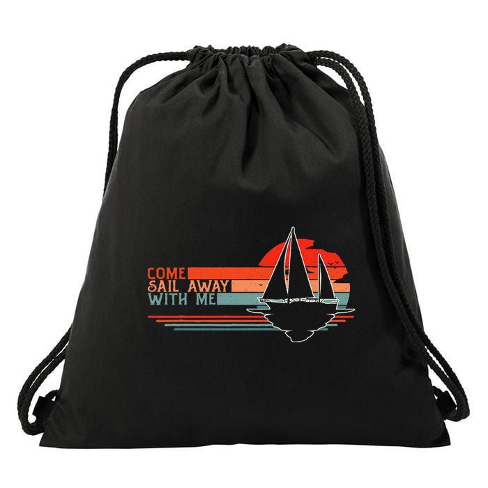 Come Sail Away With Me Sailing Boat Lover And Sailor Sail Drawstring Bag