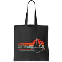 Come Sail Away With Me Sailing Boat Lover And Sailor Sail Bag