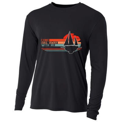Come Sail Away With Me Sailing Boat Lover And Sailor Sail Cooling Performance Long Sleeve Crew