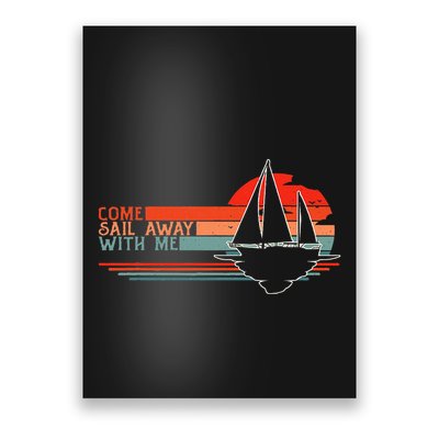 Come Sail Away With Me Sailing Boat Lover And Sailor Sail Poster