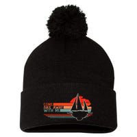 Come Sail Away With Me Sailing Boat Lover And Sailor Sail Pom Pom 12in Knit Beanie