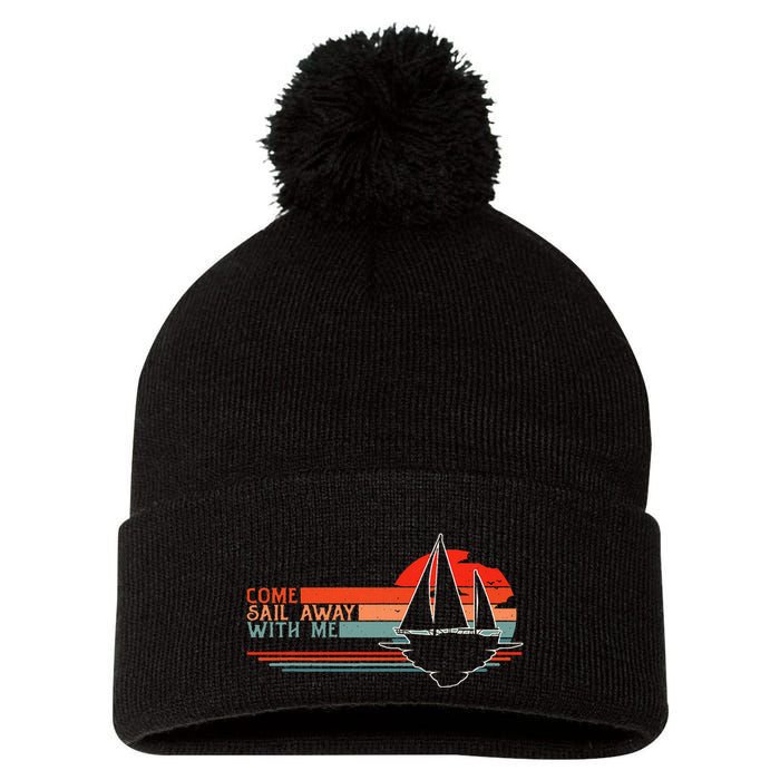 Come Sail Away With Me Sailing Boat Lover And Sailor Sail Pom Pom 12in Knit Beanie