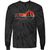 Come Sail Away With Me Sailing Boat Lover And Sailor Sail Tie-Dye Long Sleeve Shirt