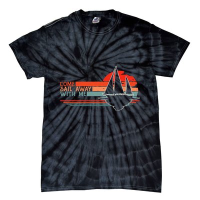 Come Sail Away With Me Sailing Boat Lover And Sailor Sail Tie-Dye T-Shirt