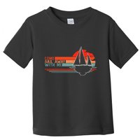 Come Sail Away With Me Sailing Boat Lover And Sailor Sail Toddler T-Shirt