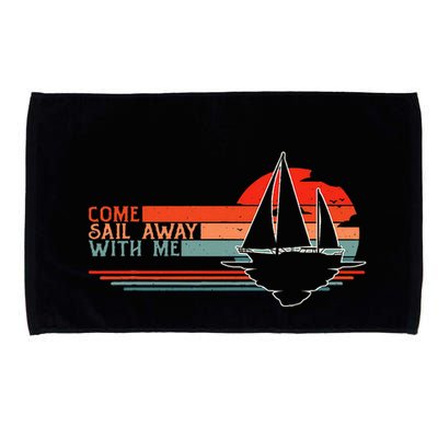 Come Sail Away With Me Sailing Boat Lover And Sailor Sail Microfiber Hand Towel