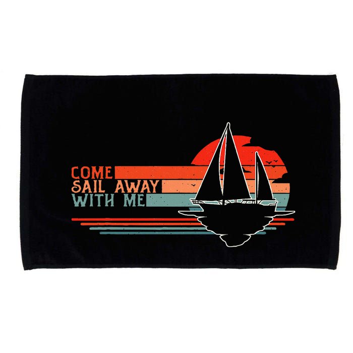 Come Sail Away With Me Sailing Boat Lover And Sailor Sail Microfiber Hand Towel