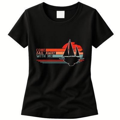 Come Sail Away With Me Sailing Boat Lover And Sailor Sail Womens T-Shirt