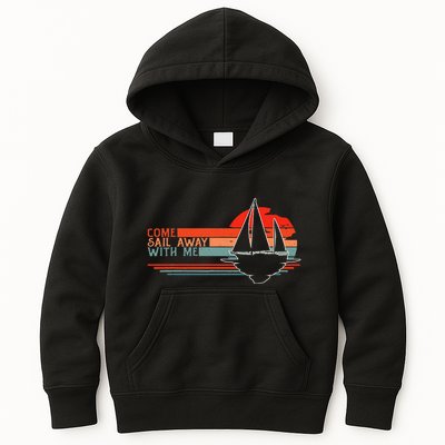 Come Sail Away With Me Sailing Boat Lover And Sailor Sail Kids Hoodie