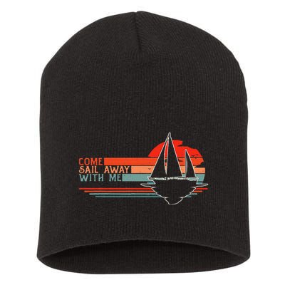 Come Sail Away With Me Sailing Boat Lover And Sailor Sail Short Acrylic Beanie