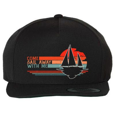 Come Sail Away With Me Sailing Boat Lover And Sailor Sail Wool Snapback Cap