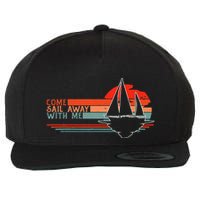Come Sail Away With Me Sailing Boat Lover And Sailor Sail Wool Snapback Cap