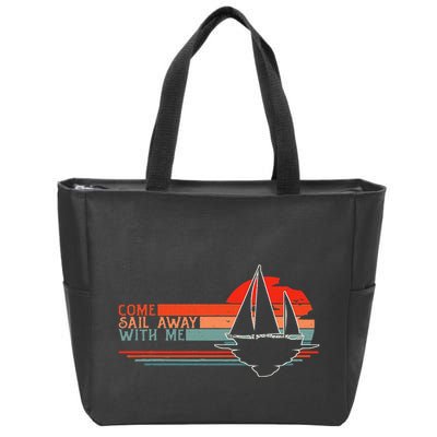 Come Sail Away With Me Sailing Boat Lover And Sailor Sail Zip Tote Bag