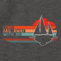 Come Sail Away With Me Sailing Boat Lover And Sailor Sail Vector Backpack