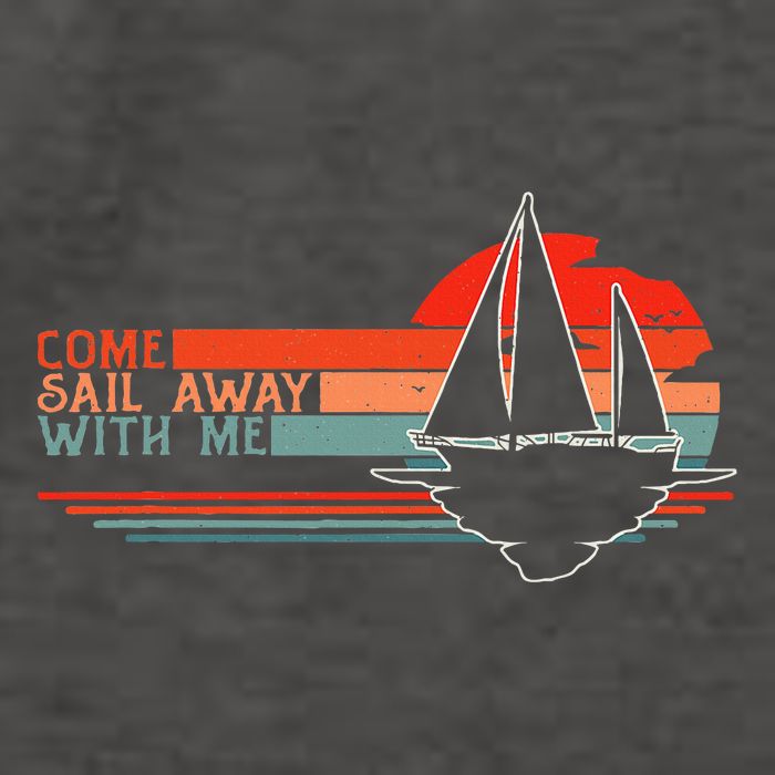 Come Sail Away With Me Sailing Boat Lover And Sailor Sail Vector Backpack