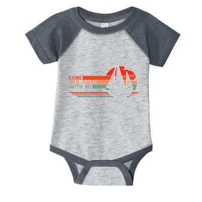 Come Sail Away With Me Sailing Boat Lover And Sailor Sail Infant Baby Jersey Bodysuit